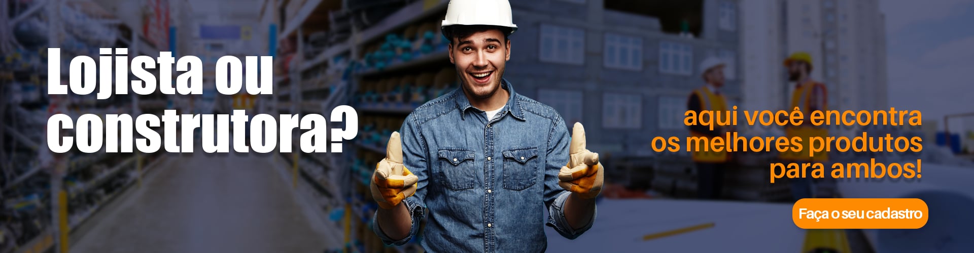 Lojista ou Construtora
